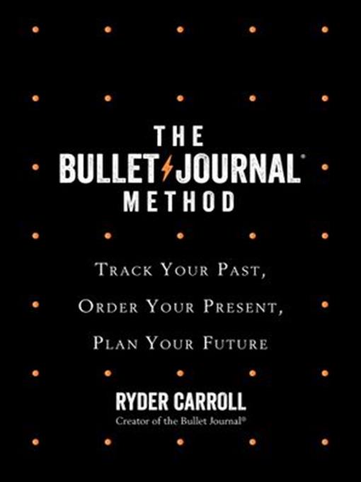 Title details for The Bullet Journal Method by Ryder Carroll - Available